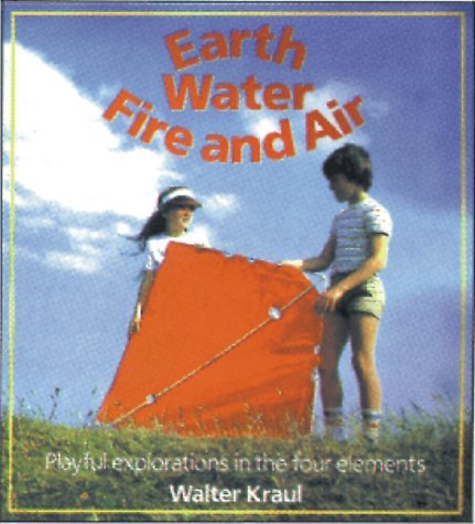 Book cover of Earth, Water, Fire and Air: Playful Explorations in the Four Elements by Walter Kraul. The image shows two children outdoors holding a large red kite-like structure against a blue sky.